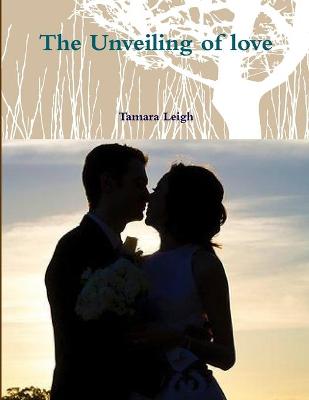 Book cover for The Unveiling of love