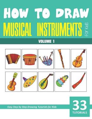 Book cover for How to Draw Musical Instruments for Kids - Volume 1