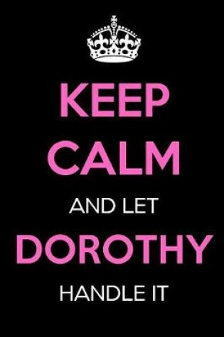 Cover of Keep Calm and Let Dorothy Handle It