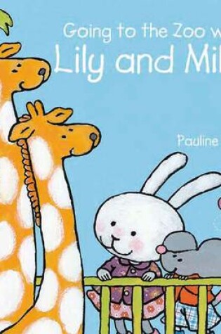 Cover of Going to the Zoo with Lily and Milo