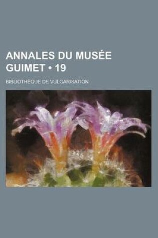 Cover of Annales Du Musee Guimet (19); Bibliotheque de Vulgarisation