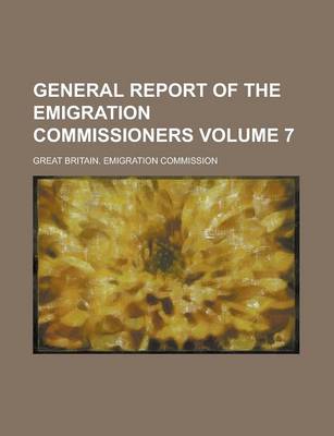 Book cover for General Report of the Emigration Commissioners Volume 7