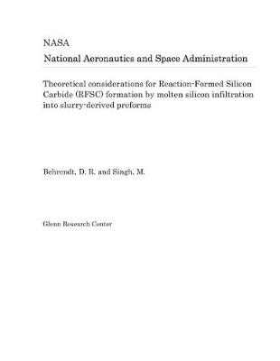 Book cover for Theoretical Considerations for Reaction-Formed Silicon Carbide (Rfsc) Formation by Molten Silicon Infiltration Into Slurry-Derived Preforms