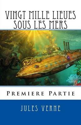 Book cover for Vingt Mille Lieues Sous Les Mers, Premiere Partie