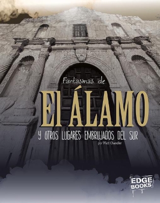 Book cover for Fantasmas de El Álamo Y Otros Lugares Embrujados del Sur