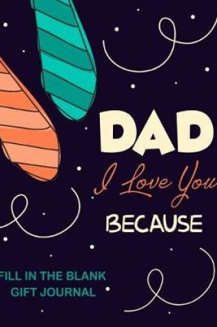 Cover of Dad I Love You Because