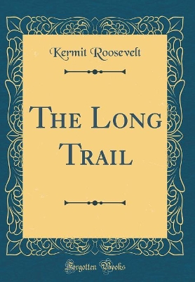 Book cover for The Long Trail (Classic Reprint)