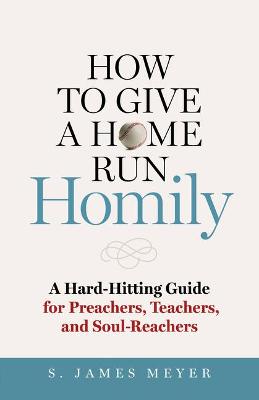 Book cover for How to Give a Home Run Homily