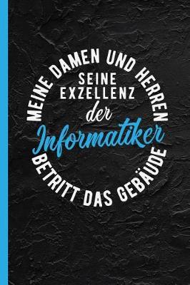Book cover for Meine Damen Und Herren Seine Exzellenz Der Informatiker Betritt Das Gebaude