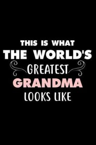 Cover of This Is What the World's Greatest Grandma Looks Like