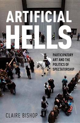 Book cover for Artificial Hells: Participatory Art and the Politics of Spectatorship