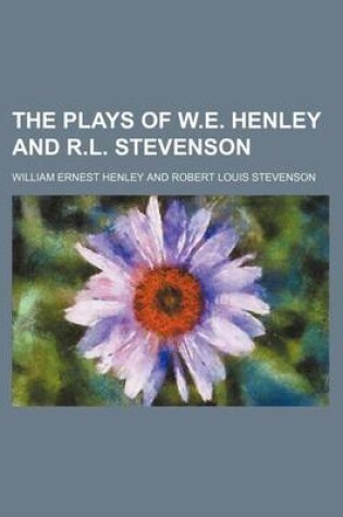 Cover of The Plays of W.E. Henley and R.L. Stevenson