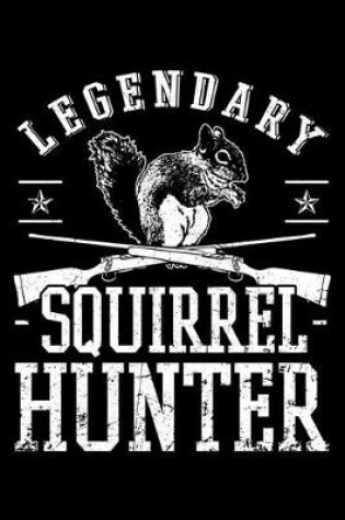 Cover of Legendary Squirrel Hunter