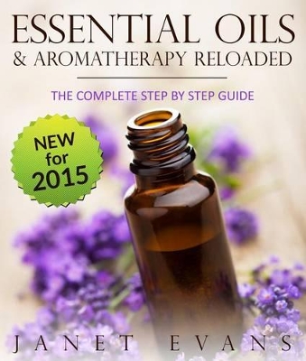 Book cover for Essential Oils & Aromatherapy Reloaded: The Complete Step by Step Guide