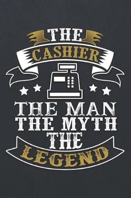 Book cover for The Cashier the Man the Myth the Legend