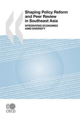 Cover of Shaping Policy Reform and Peer Review in Southeast Asia