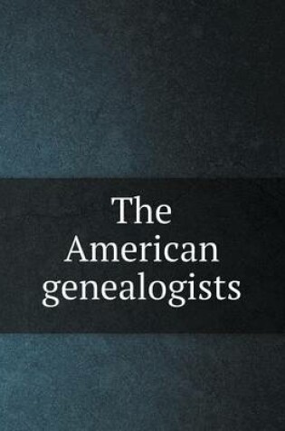 Cover of The American genealogists