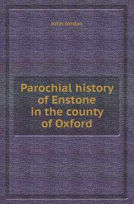 Book cover for Parochial History of Enstone in the County of Oxford