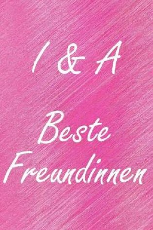 Cover of I & A. Beste Freundinnen