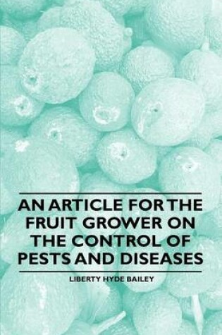 Cover of An Article for the Fruit Grower on the Control of Pests and Diseases