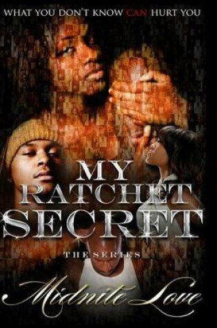 Cover of My Ratchet Secret The Series