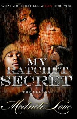 Book cover for My Ratchet Secret The Series