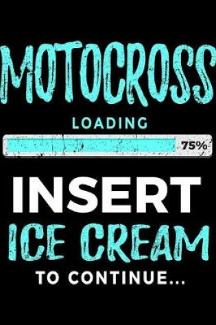 Cover of Motocross Loading 75% Insert Ice Cream To Continue