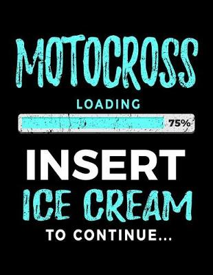 Book cover for Motocross Loading 75% Insert Ice Cream To Continue