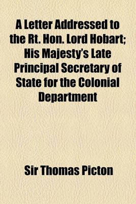 Book cover for A Letter Addressed to the Rt. Hon. Lord Hobart; His Majesty's Late Principal Secretary of State for the Colonial Department