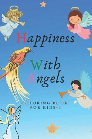 Cover of Happiness With Angels Coloring Book For Kids +3