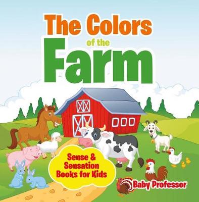 Book cover for The Colors of the Farm Sense & Sensation Books for Kids