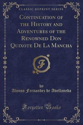 Book cover for Continuation of the History and Adventures of the Renowned Don Quixote de la Mancha (Classic Reprint)