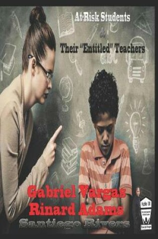Cover of At-risk students and their Entitled teachers