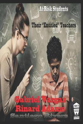 Book cover for At-risk students and their Entitled teachers