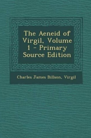 Cover of The Aeneid of Virgil, Volume 1 - Primary Source Edition
