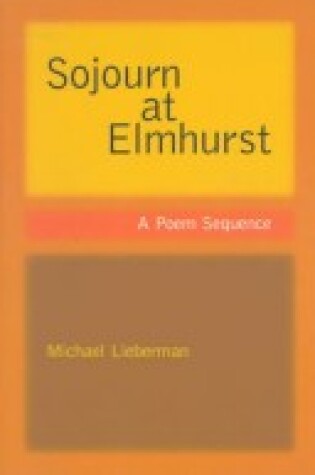 Cover of Sojourn at Elmhurst: A Poem Sequence