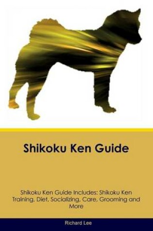 Cover of Shikoku Ken Guide Shikoku Ken Guide Includes