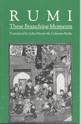 Book cover for These Branching Moments: Forty Odes by Rumi