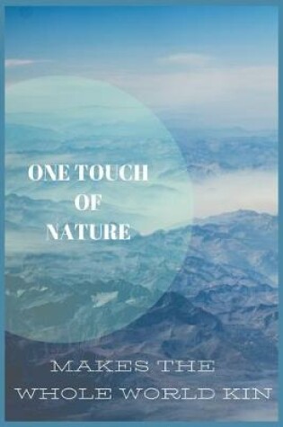 Cover of One touch of nature makes the whole world kin