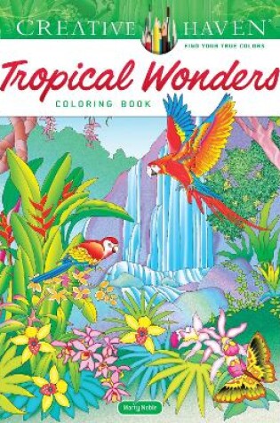 Cover of Creative Haven Tropical Wonders Coloring Book