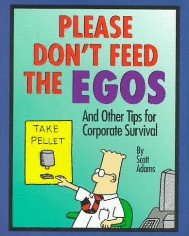 Book cover for Please Don't Feed the Egos and Other Tips for Corporate Survival
