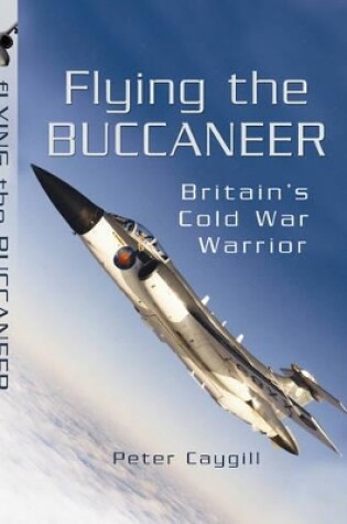 Cover of Flying the Buccaneer: Britain's Cold War Warrior