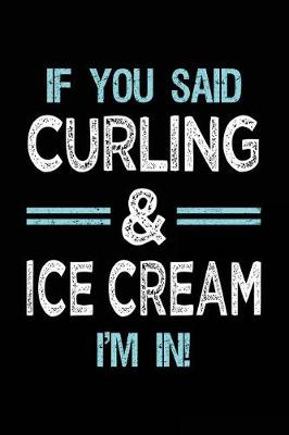 Book cover for If You Said Curling & Ice Cream I'm in