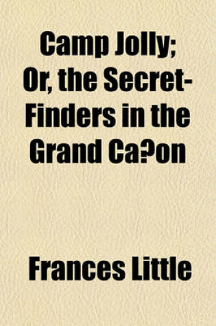 Cover of Camp Jolly; Or, the Secret-Finders in the Grand Canon