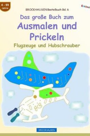 Cover of BROCKHAUSEN Bastelbuch Bd. 6 - Das große Buch zum Ausmalen und Prickeln