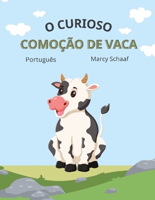 Book cover for o curioso comoção de vaca (Portuguese) The Curious Cow Commotion