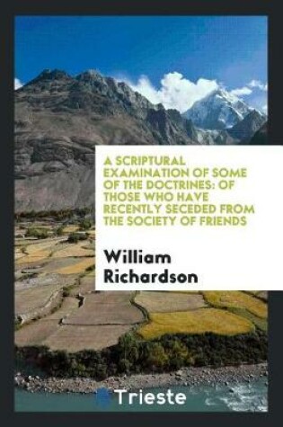 Cover of A Scriptural Examination of Some of the Doctrines