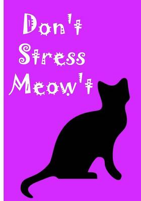 Book cover for Don't Stress Meow't - Notebook