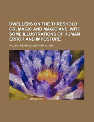 Book cover for Dwellers on the Threshold; Or, Magic and Magicians, with Some Illustrations of Human Error and Imposture