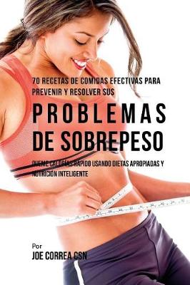 Book cover for 70 Recetas De Comidas Efectivas Para Prevenir Y Resolver Sus Problemas De Sobrepeso